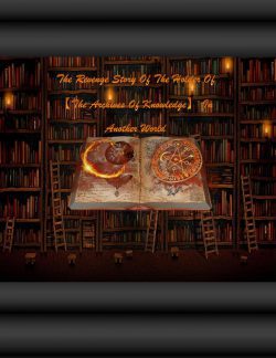 The Revenge Story Of The Holder Of 【The Archives Of Knowledge】 In Another World